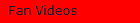 Fan Videos